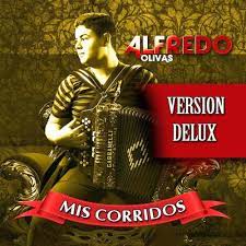 He is popularly known as alfredito , alfredito olivas (little alfredo) or el patroncito (after a song on the eponymous album, el patroncito, 2011). Mis Corridos Alfredito Olivas Mp3 Buy Full Tracklist