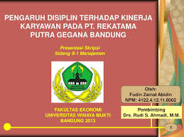 Memiliki disiplin tinggi sangatlah penting dalam dunia kerja. Pengaruh Disiplin Terhadap Kinerja Karyawan Pada Pt Rekatama Ppt Download