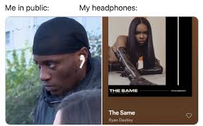 When jose mourinho spoke a couple of weeks after his sacking from tottenham hotspur it sounded as if he would plan to take some time off before returning to a new job. Me In Public My Headphones Image Gallery Sorted By Score Know Your Meme
