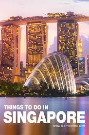 30 Best Things To Do Places To Visit In Singapore Singapore Travel Singapore Vacation Asia Travel