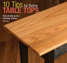 Otherwise you can build a frame with the remaining cut offs that gives the top the appearance of being twice the thickness. 10 Tips For Better Table Tops