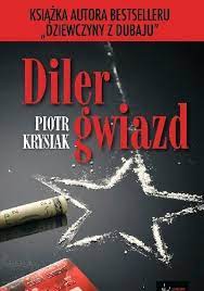Książka dziewczyny z dubaju pochodzi z wydawnictwa deadline. Diler Gwiazd Piotr Krysiak Ksiazka W Lubimyczytac Pl Opinie Oceny Ceny
