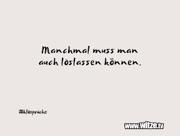 Manchmal Muss Man Auch Loslassen Konnen Lustige Witze Und Spruche Www Witze Tv