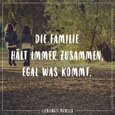 Die Familie Haelt Immer Zusammen Egal Was Kommt Spruche Familie Ist Spruche Zur Familie