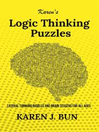 Try all of our tough new brain teasers that combine logic and math to test your mental mettle. Read Karen S Logic Thinking Puzzles Lateral Thinking Riddles And Brain Teasers For All Ages Online By Karen J Bun Books