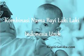 Temukan nama bayi yang dapat memberikan arti bagi kehidupan buah hati anda. Kombinasi Nama Bayi Laki Laki Indonesia Unik Bayilelakiku Com Nama Bayi Laki Laki Dan Artinya Islami Kristen Modern