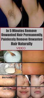 In 5 Minutes Remove Unwanted Hair Permanently Painlessly Remove Unwanted Hair Naturally Unwanted Hair Permanently Natural Hair Removal Unwanted Hair Removal