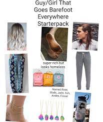 25% (20) yes, when allowed. Guy Girl That Goes Barefoot Everywhere Starterpack Starterpacks