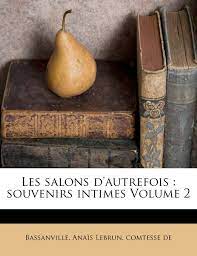 Celebrating over 20 years of professional nail care! Les Salons D Autrefois Souvenirs Intimes Volume 2 French Edition Bassanville Anais Lebrun Comtesse De 9781172615360 Amazon Com Books
