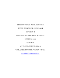 STATE COURT OF DEKALB COUNTY JUDGE KIMBERLY K. ANDERSON DIVISION II VIRTUAL  CIVIL MOTIONS CALENDAR MARCH 2, 2022 10:00 A.M. 2ND