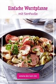 Schnelle Wurstpfanne Mit Senfsosse Rezept Lecker Senfsosse Rezept Rezepte Rezepte Mit Wurstchen