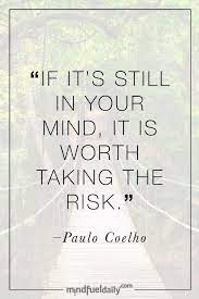 6 Excellent Quotes About Taking Risks In Life Mind Fuel Daily Taking Risks Quotes Taken Quotes Risk Quotes