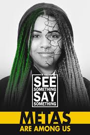 Across the country, in our communities, we share everyday moments with our neighbors, family, coworkers, and friends. Metas Are Among Us If You See Something Say Something Blacklightning