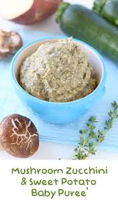Mushroom Zucchini And Sweet Potato Baby Puree Buona Pappa Recipe Sweet Potato Puree Baby Baby Food Recipes Baby Food Recipes 9 12