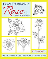 How To Draw A Rose A Step By Step Guide With Instructions For Easy Simple And Complex Roses Cosmocat 9781980844242 Amazon Com Books We'll point you in the right direction. how to draw a rose a step by step