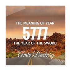 The Meaning Of Year 5777 The Year Of The Sword Pastor Amie Dockery