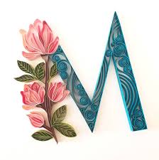 Since these letters can be edited, trac is not responsible for any consequences that arise from their use. The Letter M With Magnolia Flowers Was Quilling By Anuk Facebook