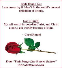 Body Image Lie I Am Unworthy If I Don T Fit The World S Current Definition Of Beauty God S Truth My Self Worth Is R Body Image Inspirational Quotes Lie