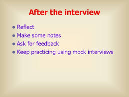 When it comes to writing your reflections, it does need a personal touch. Interview Tips The Interview L The Interviewers Focus