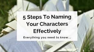 So how can you pick a good character name? 5 Steps To Naming Your Characters Effectively Writer S Edit