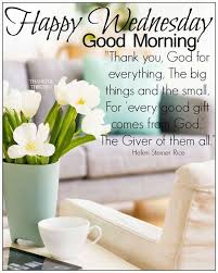 Beautiful Happy Wednesday Good Morning Quote Good Morning Wednesday Happy Wednesday Quotes Wednesday Morning Images