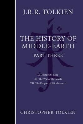 The History Of Middle-Earth, Part Three: Three Volumes Comprising All  Twelve Books of The History of Middle-earth | Brookline Booksmith