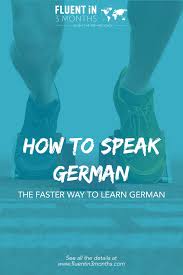 For listening you can watch some children cartoons/movies on youtube. How To Speak German The Faster Way To Learn German Fluent In 3 Months Language Hacking And Travel Tips