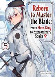 Reborn to Master the Blade: From Hero-King to Extraordinary Squire ♀ Volume  5 Manga eBook by Hayaken - EPUB Book | Rakuten Kobo United States