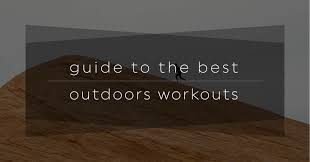 Now that you've learned what you absolutely need to do you especially shouldn't miss out on exercising. The Best Outdoor Exercises For Summer 20 Fit