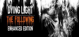 Please refer to the seller's website) enhanced: Dying Light The Following Enhanced Edition Free Download Pc Game Full Version