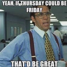 Me.me tuesday is some people's favorite day of the week. Thursday Work Memes