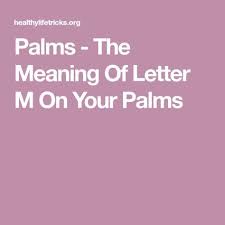 Palms The Meaning Of Letter M On Your Palms Lettering M On Palm Meant To Be
