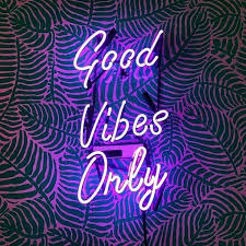 Good Vibes Only Neon Signs Neon Quotes Neon Lighting