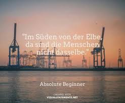 Im Suden Von Der Elbe Sind Die Menschen Nicht Dasselbe Absolute Beginner Wir Lieben Unsere Stadt Und Haben Unse Hamburg Typisch Hamburg Hamburg Meine Perle