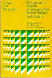 Darwin and Darwinism: Revolutionary Insights Concerning Man, Nature,  Religion, and Society.: Vanderpool, Harold Y., Comp.: 9780669854077: Books 