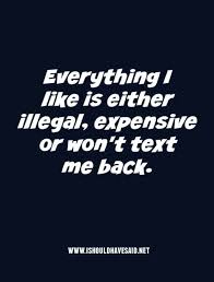 Funny Things To Text When Someone Doesn T Text You Back Funny Relatable Quotes Funny Quotes Sarcastic Quotes
