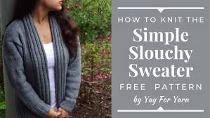 Knitting your first sweater is a big step to take so it is important to find a sweater pattern that is simple to knit. Simple Slouchy Sweater Free Knitting Pattern Video Tutorial How To Knit A Cardigan For Beginners