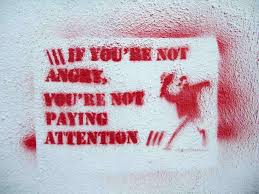 It's such a shame when you read, watch society unfold in the real world as well as on social media. If You Re Not Angry You Re Not Paying Attention Street Art Political Art Cool Words