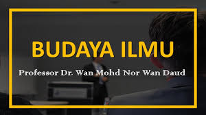 Wan husein @ azmi a. Budaya Ilmu Professor Dr Wan Mohd Nor Wan Daud Youtube