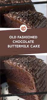 Old Fashioned Chocolate Buttermilk Cake Recipe Unsweetened Chocolate Recipes Buttermilk Chocolate Cake