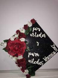 Roses Red And White Spanish Por Ustedes Y Para Ustedes Grad Cap Graduation Cap Red And White Senior Boards