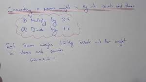 a quick method to change a persons weight from kilograms into stones and pounds