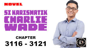 From the novel book or pdf, it is obvious that the treatment meted to him in the family is disparaging and inhuman to say the best. Download Si Karismatik Charlie Wade Bab 3116 3121 Mp4 Mp3 Hd Gidiportal Fzmovies Netnaija