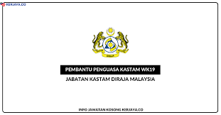 Anda dipanggil ke penguasa kastam w41 / pembantu penguasa kastam wk19? Jawatan Kosong Pembantu Penguasa Kastam Gred Wk19 2021