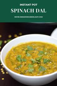 Instant Pot Spinach Dal Dal Palak Recipe Spinach Dal Lentil Recipes Easy Pressure Cooker Recipes