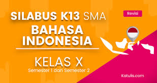 Silabus bahasa indonesia kelas xi peminatan. Silabus K13 Sma Bahasa Indonesia Kelas X Revisi Terbaru Katulis