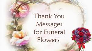It really brightened my day. Thank You Messages For Funeral Flowers