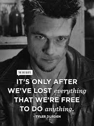 It S Only After We Have Lost Everything Fight Club Quotes Great Motivational Quotes Famous Movie Quotes