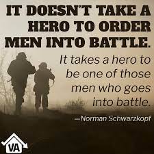 It Doesn T Take A Hero To Order Men Into Battle It Takes A Hero To Be One Of Those Men Who Goes In Military Quotes Famous Military Quotes Inspirational Words