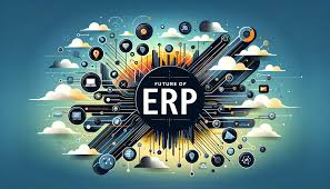 The Future of ERP Systems: Enterprise Resource Planning (ERP) Trends for  2024